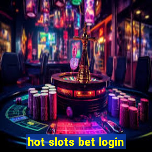 hot slots bet login